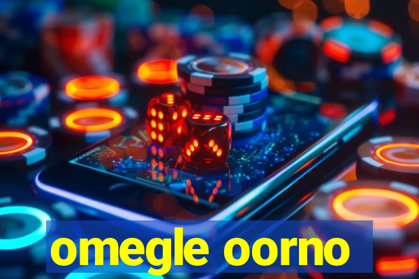 omegle oorno